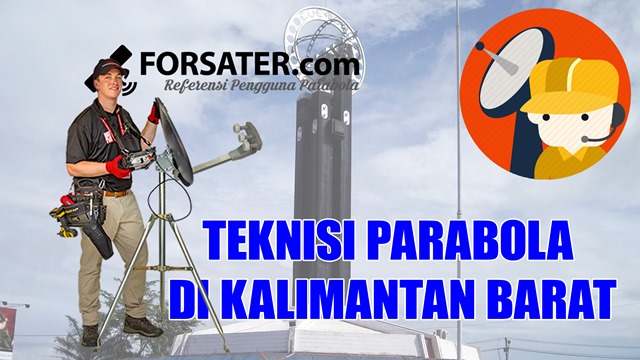 Teknisi Parabola di Kalimantan Barat